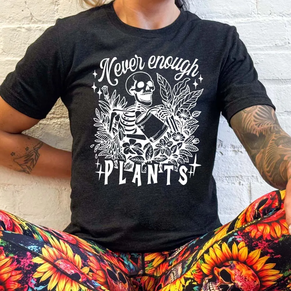 Never Enough Plants Shirt Unisex
