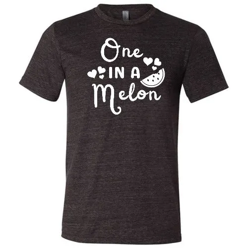 One In A Melon Shirt Unisex