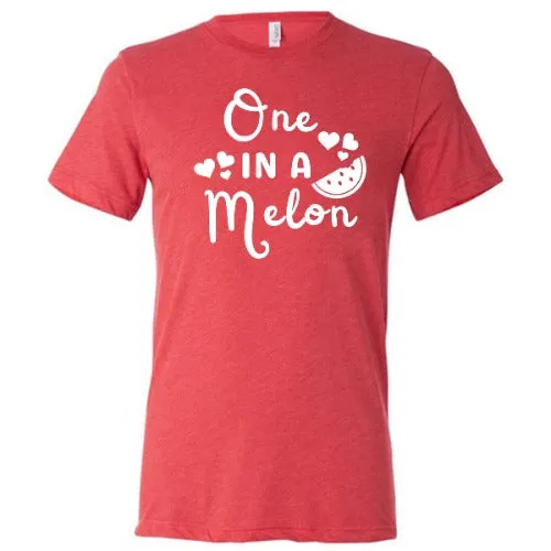 One In A Melon Shirt Unisex