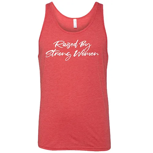 Raised By Strong Women Shirt Unisex