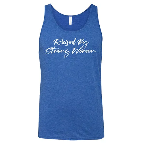Raised By Strong Women Shirt Unisex