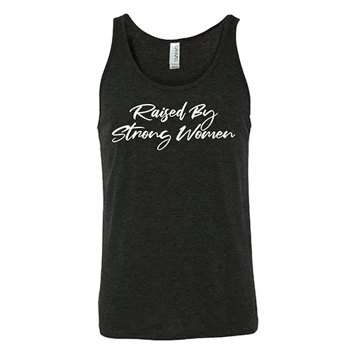 Raised By Strong Women Shirt Unisex