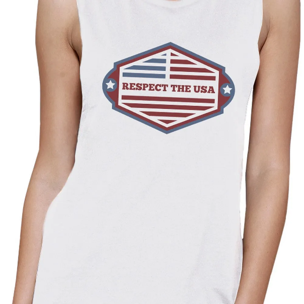 Respect The USA Womens White Funny Sleeveless 4th Of July Tank Top