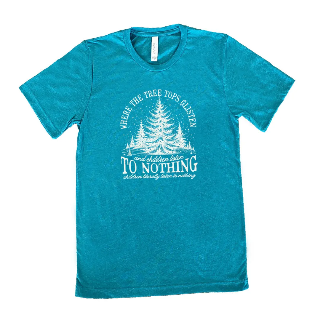 Where The Tree Tops Glisten And Children Listen To Nothing Shirt Unisex
