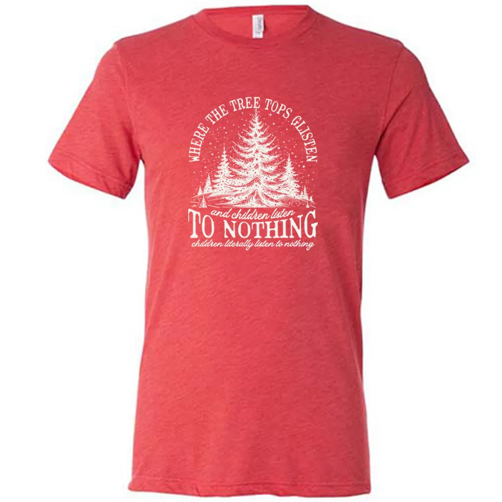 Where The Tree Tops Glisten And Children Listen To Nothing Shirt Unisex