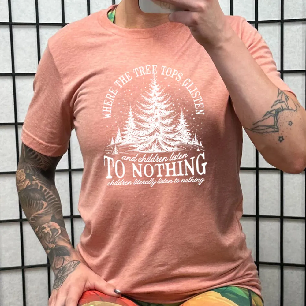 Where The Tree Tops Glisten And Children Listen To Nothing Shirt Unisex
