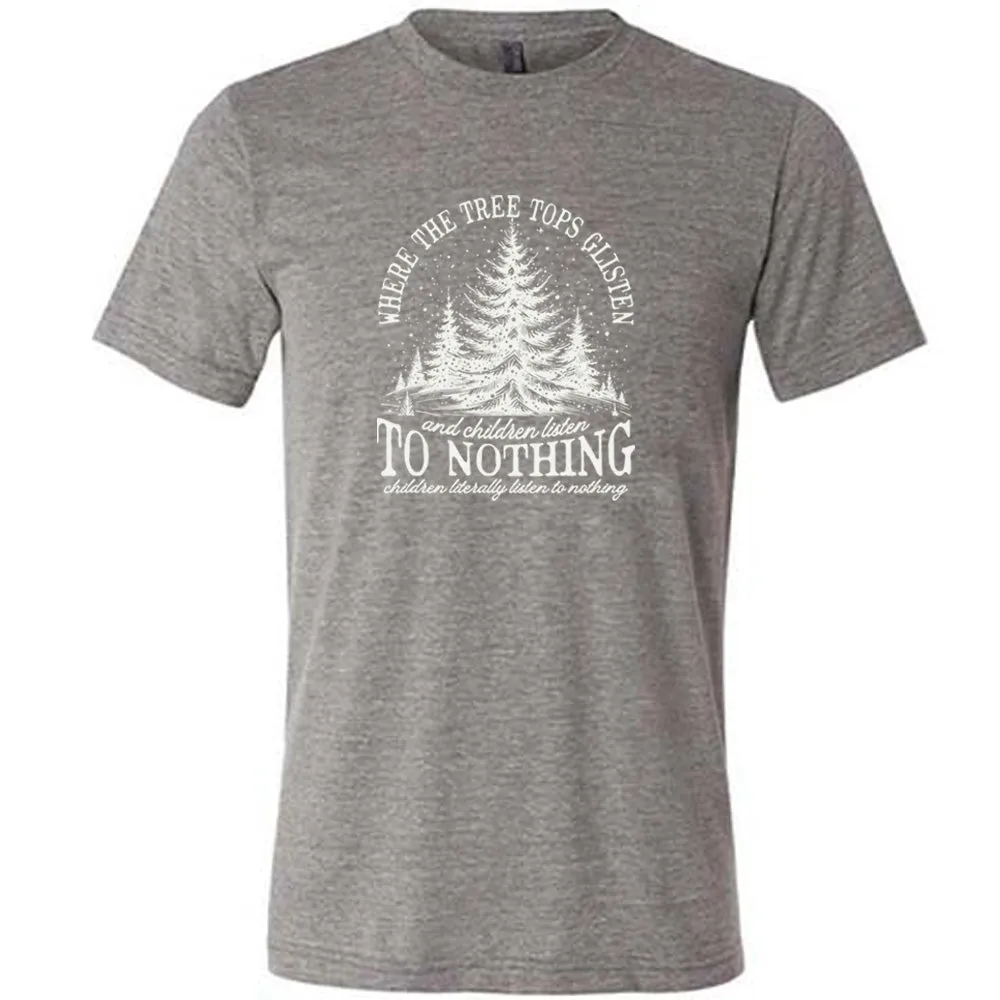 Where The Tree Tops Glisten And Children Listen To Nothing Shirt Unisex